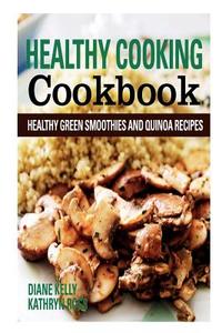 Healthy Cooking Cookbook di Diane Kelly, Ross Kathryn edito da WebNetworks Inc