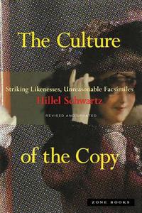 The Culture of the Copy di Hillel Schwartz edito da Zone Books