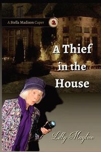 A THIEF IN THE HOUSE di LILLY MAYTREE edito da LIGHTNING SOURCE UK LTD