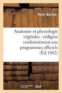 Anatomie Et Physiologie Vï¿½gï¿½tales di Baillon-H edito da Hachette Livre - Bnf