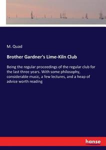 Brother Gardner's Lime-Kiln Club di M. Quad edito da hansebooks