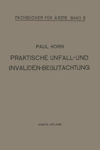 Praktische Unfall- und Invalidenbegutachtung di Paul Horn edito da Springer Berlin Heidelberg