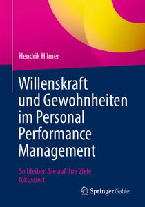 Willenskraft und Gewohnheiten im Personal Performance Management di Hendrik Hilmer edito da Springer-Verlag GmbH