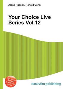 Your Choice Live Series Vol.12 edito da Book On Demand Ltd.