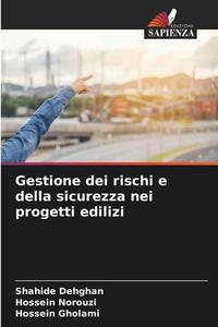 Gestione dei rischi e della sicurezza nei progetti edilizi di Shahide Dehghan, Hossein Norouzi, Hossein Gholami edito da Edizioni Sapienza