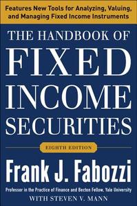 The Handbook of Fixed Income Securities di Frank J. Fabozzi, Steven V. Mann edito da McGraw-Hill Education Ltd