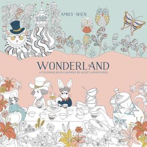 Wonderland: A Coloring Book Inspired by Alice's Adventures di Amily Shen edito da WATSON GUPTILL PUBN