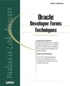 Oracle Developer Forms Techniques: The Authoritative Solution di Bulusu Lakshman edito da SAMS