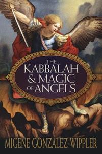 The Kabbalah and Magic of Angels di Migene Gonzalez-Wippler edito da Llewellyn Publications,U.S.