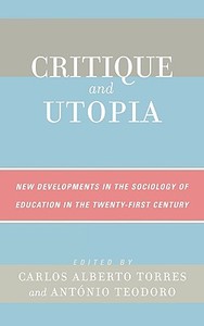 Critique and Utopia di Carlos Alberto Torres edito da Rowman & Littlefield Publishers