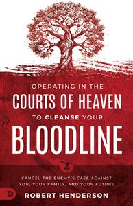 Cleansing Your Bloodline from the Courts of Heaven di Robert Henderson edito da Destiny Image Incorporated