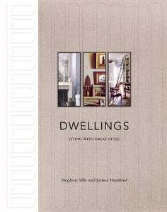 Dwellings: Living with Great Style di Stephen Sills, James Huniford edito da Bulfinch Press