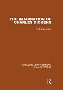 The Imagination Of Charles Dickens di A. O. J. Cockshut edito da Taylor & Francis Ltd