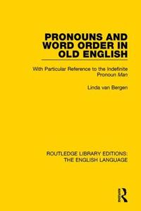 Pronouns And Word Order In Old English di Linda van Bergen edito da Taylor & Francis Ltd