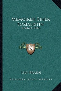 Memoiren Einer Sozialistin: Roman (1909) di Lily Braun edito da Kessinger Publishing