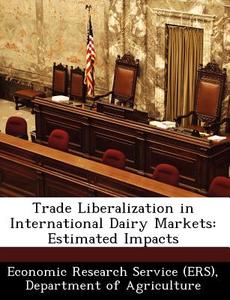 Trade Liberalization In International Dairy Markets edito da Bibliogov