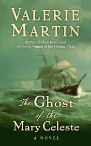 The Ghost of the Mary Celeste di Valerie Martin edito da THORNDIKE PR