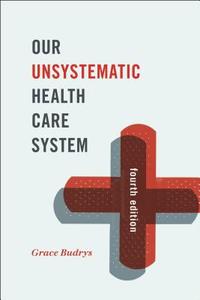 Our Unsystematic Health Care System di Grace Budrys edito da Rowman & Littlefield Publishers