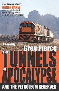The Tunnels of Apocalypse: And the Petroleum Reserves di Greg Pierce edito da Createspace