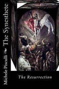 The Synesthete: The Resurrection di Michele Pisculli, Dr Michele Pisculli edito da Createspace