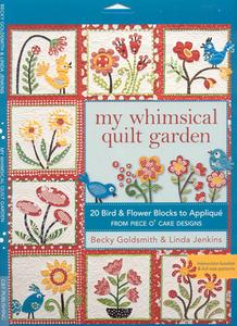 My Whimsical Quilt Garden: 20 Bird & Flower Blocks to Applique from Piece O'Cake Designs [With Pattern(s)] di Becky Goldsmith, Linda Jenkins edito da C&T Publishing