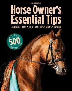 Horse Owners' Essential Tips di Philippe Meyrier edito da Firefly Books Ltd