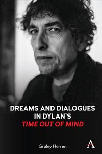 Dreams And Dialogues In Dylan's "time Out Of Mind" di Graley Herren edito da Anthem Press