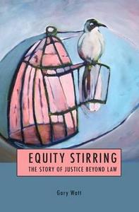Equity Stirring: The Story of Justice Beyond Law di Gary Watt edito da BLOOMSBURY