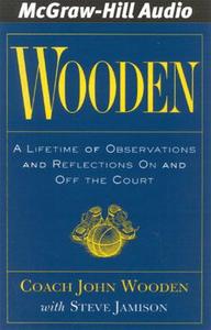 Wooden: A Lifetime of Observations and Reflections on and Off the Court di John Wooden edito da American Media International
