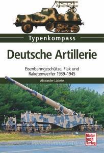 Deutsche Artillerie-Geschütze di Alexander Lüdeke edito da Motorbuch Verlag