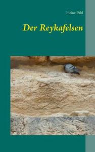 Der Reykafelsen di Heinz Pahl edito da Books on Demand