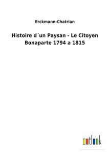 Histoire d´un Paysan - Le Citoyen Bonaparte 1794 a 1815 di Erckmann-Chatrian edito da Outlook Verlag