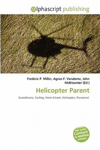Helicopter Parent edito da Alphascript Publishing