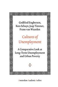 Cultures Of Unemployment di Frans van Waarden, Jaap Timmer, Godfried Engbersen, C. J. M. Schuyt edito da Amsterdam University Press