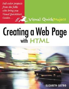 Creating a Web Page with HTML: Visual Quickproject Guide di Elizabeth Castro edito da Peachpit Press
