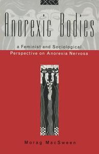 Anorexic Bodies di Morag Macsween edito da Routledge