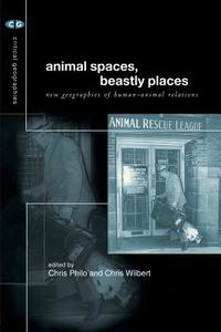 Animal Spaces, Beastly Places di Chris Philo edito da Routledge