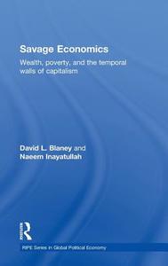 Savage Economics di David L. (Macalester College Blaney, Naeem (Ithaca College Inayatullah edito da Taylor & Francis Ltd