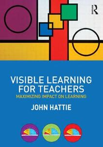 Visible Learning for Teachers di John (James Madison University USA) Hattie edito da Taylor & Francis Ltd