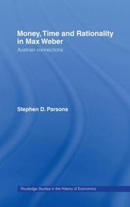 Money, Time And Rationality In Max Weber di Stephen Parsons edito da Taylor & Francis Ltd