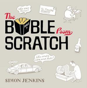 The Bible from Scratch di Simon Jenkins edito da Lion Hudson Plc