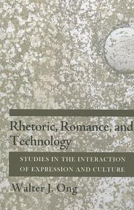 Rhetoric, Romance, and Technology di Walter J. Ong edito da Cornell University Press