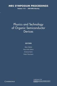 Physics And Technology Of Organic Semiconductor Devices: Volume 1115 edito da Cambridge University Press