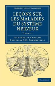 Lecons Sur Les Maladies Du Systeme Nerveux - Volume 2 di Jean-Martin Charcot edito da Cambridge University Press