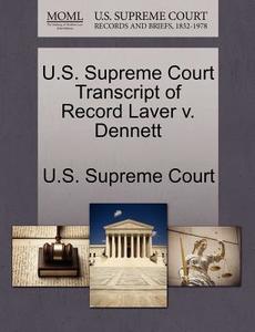U.s. Supreme Court Transcript Of Record Laver V. Dennett edito da Gale Ecco, U.s. Supreme Court Records
