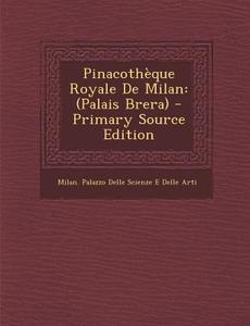 Pinacotheque Royale de Milan: (Palais Brera) edito da Nabu Press