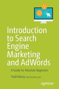 Introduction to Search Engine Marketing and AdWords di Todd Kelsey edito da Apress