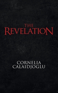 The Revelation di Cornelia Calaidjoglu edito da Iuniverse