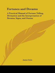 Fortunes And Dreams di Astra Cielo edito da Kessinger Publishing Co