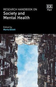 Research Handbook On Society And Mental Health edito da Edward Elgar Publishing Ltd
